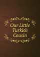 Our Little Turkish Cousin, 