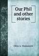 Our Phil and other stories, Olive A. Wadsworth 