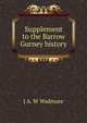 Supplement to the Barrow Gurney history, J A. W Wadmore 