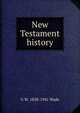 New Testament history, G W. 1858-1941 Wade 