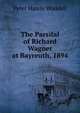The Parsifal of Richard Wagner at Bayreuth, 1894, Peter Hately Waddell 