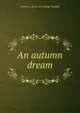 An autumn dream, Francis L. [from old catalog] Waddell 