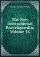The New International Encyclopaedia, Volume 18, Herbert Treadwell Wade 