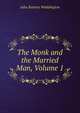 The Monk and the Married Man, Volume 1, Julia Rattray Waddington 