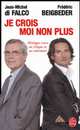 Je Crois - Moi Non Plus, Jean-Michel di Falco, Frederic Beigbeder 