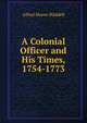 A Colonial Officer and His Times, 1754-1773, Alfred Moore Waddell 