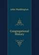 Congregational History, John Waddington 
