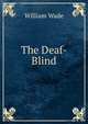 The Deaf-Blind, William Wade 