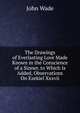 The Drawings of Everlasting Love Made Known in the Conscience of a Sinner. to Which Is Added, Observations On Ezekiel Xxxvii, John Wade 