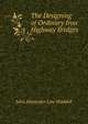 The Designing of Ordinary Iron Highway Bridges, John Alexander Low Waddell 