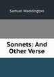 Sonnets: And Other Verse, Samuel Waddington 