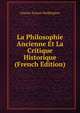 La Philosophie Ancienne Et La Critique Historique (French Edition), Charles Tzaunt Waddington 