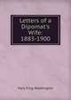 Letters of a Dipomat's Wife: 1883-1900, Mary King Waddington 