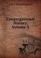 Congregational History, Volume 3, John Waddington 