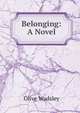 Belonging: A Novel, Olive Wadsley 