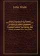 Select Proverbs of All Nations: Illustrated with Notes and Comments. to Which Is Added a Summary of Ancient Pastimes, Holidays, and Customs; with an . the Church. the Whole Arranged On a New Plan, John Wade 