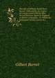The Life of William Bedell By G. Burnet. Followed By the Copies of Certain Letters Which Have Passed Between Spain & England in Matter of Religion, . to Which Are Subjoyned Certain Letters &C, Burnet, Gilbert, 1643-1715 