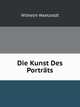 Die Kunst Des Portr?ts, Wilhelm Waetzoldt 
