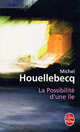 Possibilite' d'une ile, La, Michel Houellebecq 