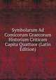 Symbolarum Ad Comicorum Graecorum Historiam Criticam Capita Quattuor (Latin Edition), 