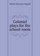 Colonial plays for the school-room, Blanche Shoemaker Wagstaff 