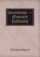 Jeunesse. -- (French Edition), Charles Wagner 