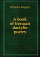 A book of German dactylic poetry, Wilhelm W?gner 