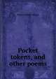 Pocket tokens, and other poems, Vernon Wade Wagar 