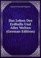 Das Leben Des Erdballs Und Aller Welten (German Edition), Samuel Christoph Wagener 