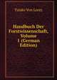 Handbuch Der Forstwissenschaft, Volume 1 (German Edition), Tuisko Von Lorey 