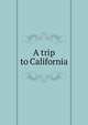 A trip to California, 