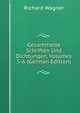 Gesammelte Schriften Und Dichtungen, Volumes 5-6 (German Edition), Richard Wagner 