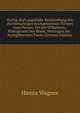 Kurtze doch gegr?ndte Beschreibung des durchleuchtigen hochgebornnen F?rsten vnnd Herzen, Herzen Wilhalmen,: Pfaltzgrauen bey Rhein, Hertzogen inn . hochgebornnen F?rsti (German Edition), Hanns Wagner 