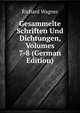 Gesammelte Schriften Und Dichtungen, Volumes 7-8 (German Edition), Richard Wagner 