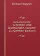 Gesammelte Schriften Und Dichtungen, Volume 11 (German Edition), Richard Wagner 