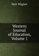 Western Journal of Education, Volume 1, Harr Wagner 
