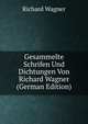 Gesammelte Schrifen Und Dichtungen Von Richard Wagner (German Edition), Richard Wagner 