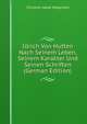 Ulrich Von Hutten Nach Seinem Leben, Seinem Karakter Und Seinen Schriften (German Edition), Christian Jakob Wagenseil 