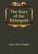 The Story of the Rhinegold, Anna Alice Chapin 