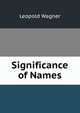 Significance of Names, Leopold Wagner 