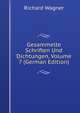 Gesammelte Schriften Und Dichtungen, Volume 7 (German Edition), Richard Wagner 