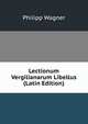 Lectionum Vergilianarum Libellus (Latin Edition), Philipp Wagner 