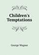 Children's Temptations, George Wagner 