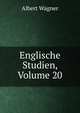 Englische Studien, Volume 20, Albert Wagner 