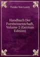 Handbuch Der Forstwissenschaft, Volume 2 (German Edition), Tuisko Von Lorey 