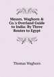 Messrs. Waghorn & Co.'s Overland Guide to India: By Three Routes to Egypt, Thomas Waghorn 