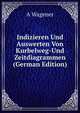 Indizieren Und Auswerten Von Kurbelweg-Und Zeitdiagrammen (German Edition), A Wagener 