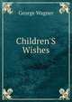 Children'S Wishes, George Wagner 