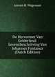 De Hervormer Van Gelderland: Levensbeschrijving Van Johannes Fontanus (Dutch Edition), Lutzen H. Wagenaar 