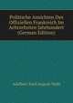 Politische Ansichten Des Offiziellen Frankreich Im Achtzehnten Jahrhundert (German Edition), Adalbert Emil August Wahl 